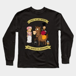 Look at my horse Long Sleeve T-Shirt